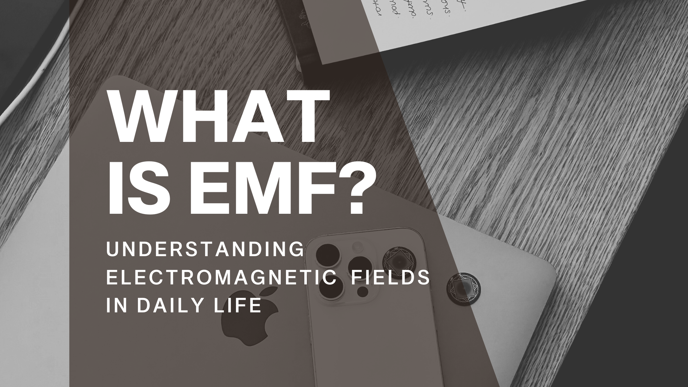 What Is EMF? Understanding Electromagnetic Fields in Daily Life